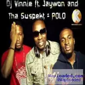DJ Vinnie - Polo Ft Tha Suspect & Jaywon